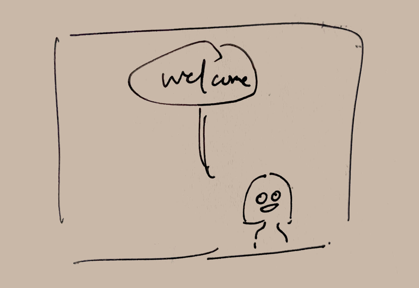 A panel sketch of basically a character silhouette, a goofy smiling face, and a speech bubble that says ‘welcome’