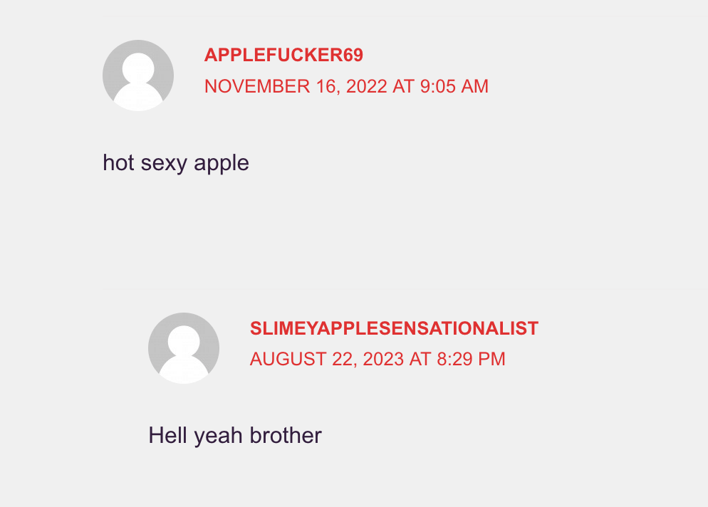 A comment from user ‘APPLE FUCKER 69’ that says ‘hot sexy apple.’ Under it, a reply from user ‘SLIMEY APPLE SENSATIONALIST’ that says ‘hell yeah brother.’