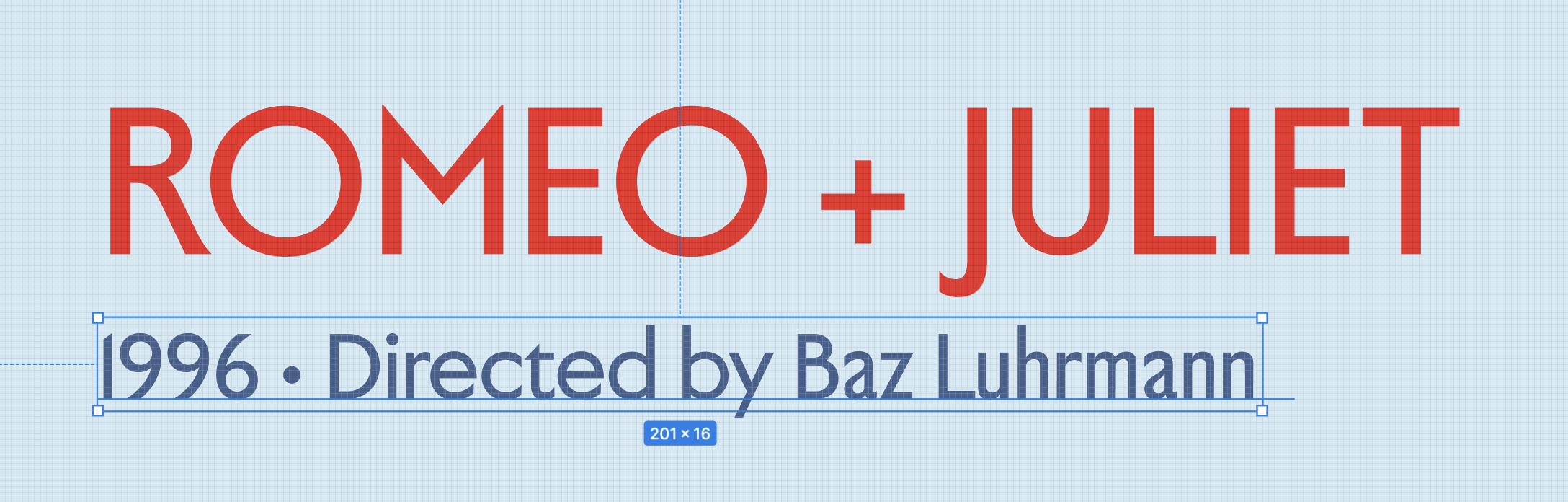 Mockup of the text ‘Romeo + Juliet. 1996. Directed by Baz Luhrmann.’ The characters in Baz Luhrmann’s name are noticeably more condensed than the preceding words ‘Directed by,’ as if it’s in different font style.