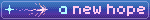 A small pixel blinkie with the text “a new hope”, with each word changing colour, alongside a moving sparkle thing.